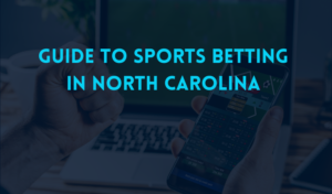 the-guide-to-sports-betting-in-north-carolina:-timeline,-sportsbooks,-promos-and-history